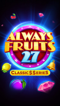Always Fruits 27: Classic$$erieS
